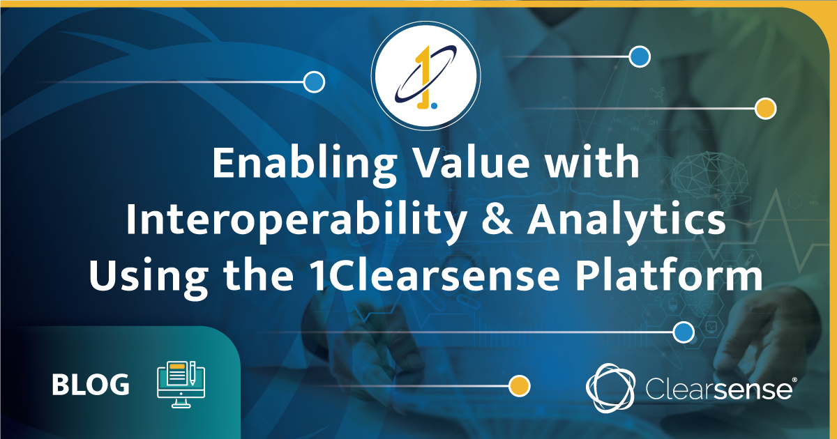 Enabling Value with Interoperability & Analytics Using the 1Clearsense Platform