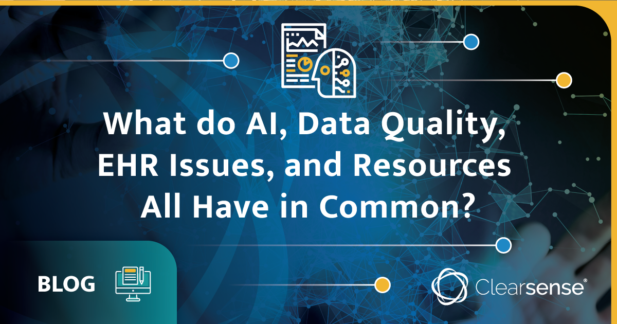 Clearsense Data Survey: What do AI, Data Quality, EHR Issues, and Resources All Have in Common?